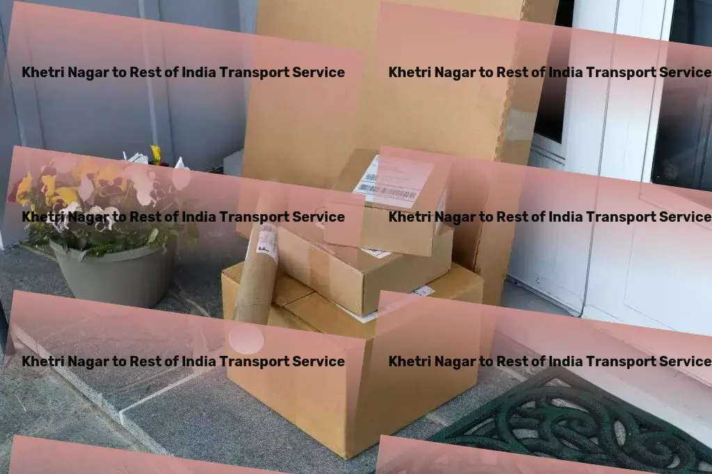 Khetri Nagar to Rest Of India Transport Accelerate your travels with our proven expertise. - Customized road transport