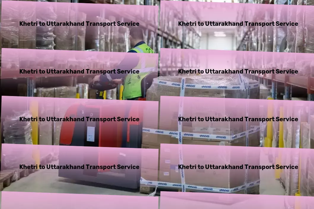 Khetri to Uttarakhand Transport Nationwide delivery and shipment