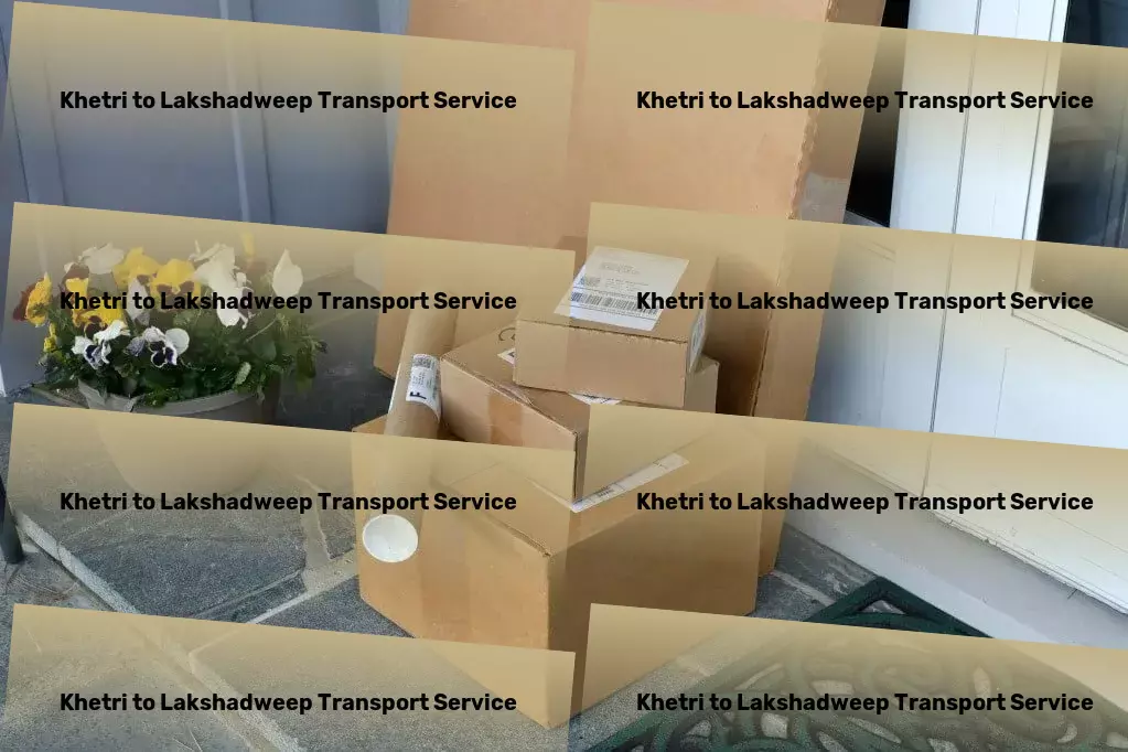 Khetri to Lakshadweep Transport Local bulk transport