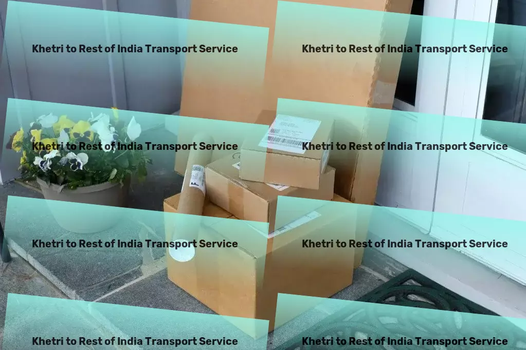 Khetri to Rest Of India Transport Beyond just transport--reshaping logistics in India! - Commercial goods forwarding