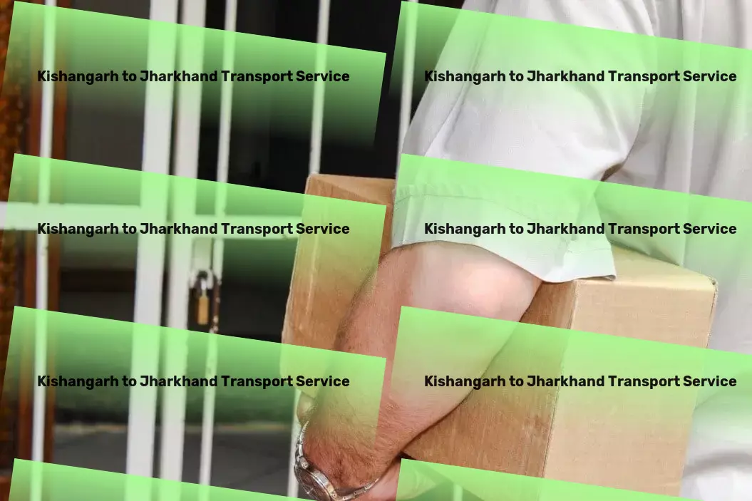 Kishangarh to Jharkhand Transport Empowering businesses with our comprehensive Indian logistics! - Secure freight services