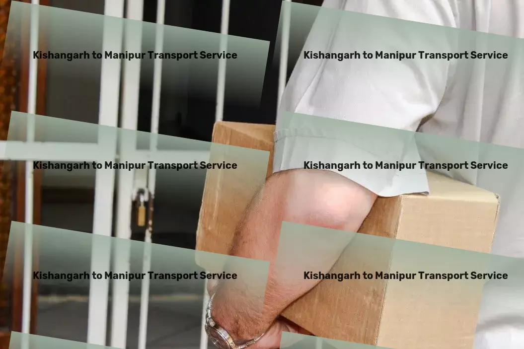 Kishangarh to Manipur Transport Mastering the art of logistics for smooth delivery in India! - Express furniture relocation