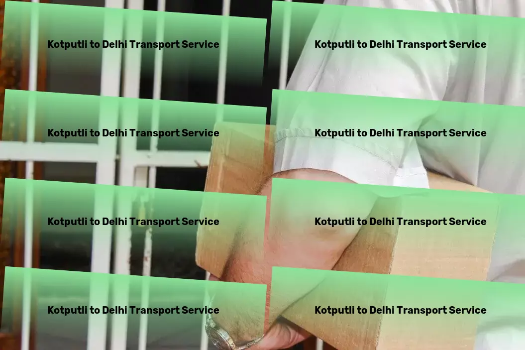 Kotputli to Delhi Transport Revolutionizing the way India travels, one city at a time! - Multi-regional freight services