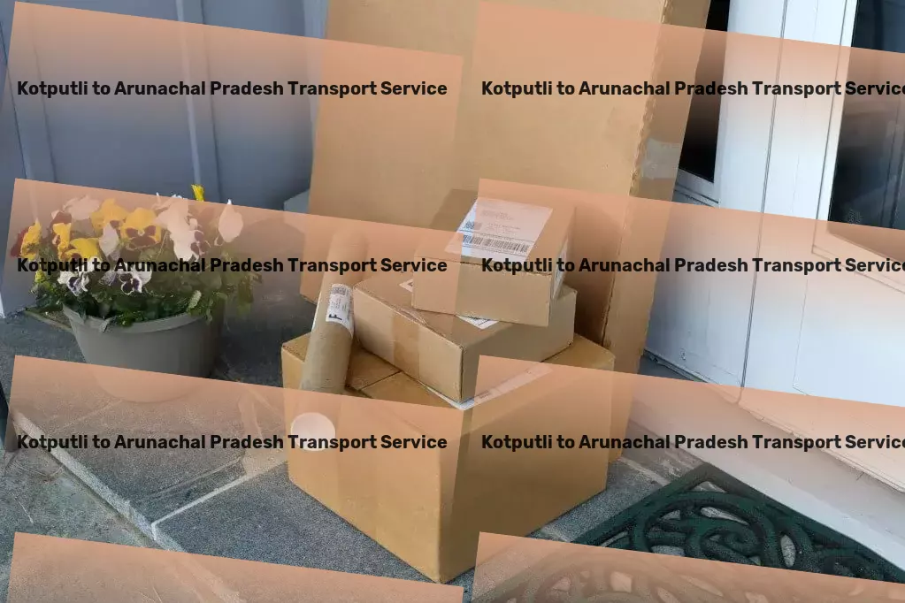 Kotputli to Arunachal Pradesh Transport Local freight solutions