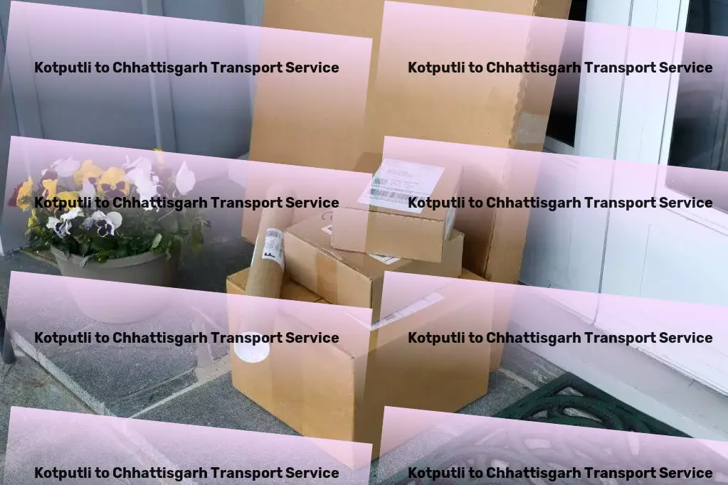 Kotputli to Chhattisgarh Transport Nationwide freight solutions