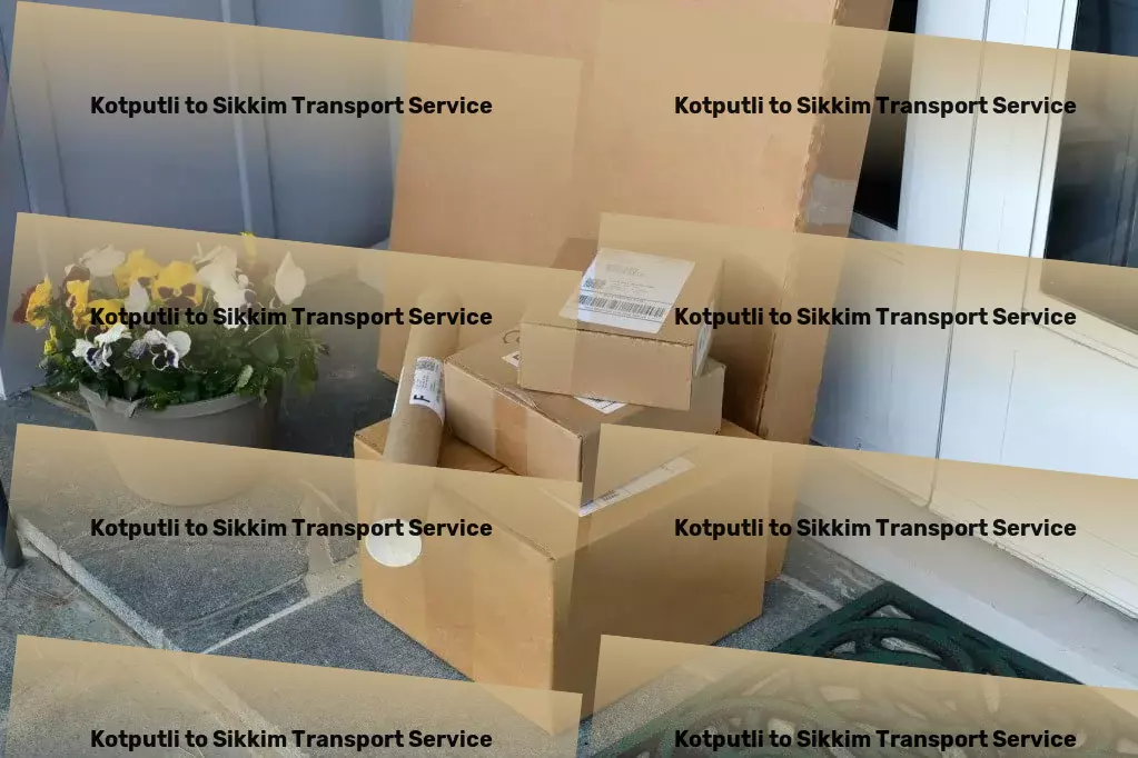 Kotputli to Sikkim Transport The key to hassle-free logistics and transportation in India! - Citywide courier operations