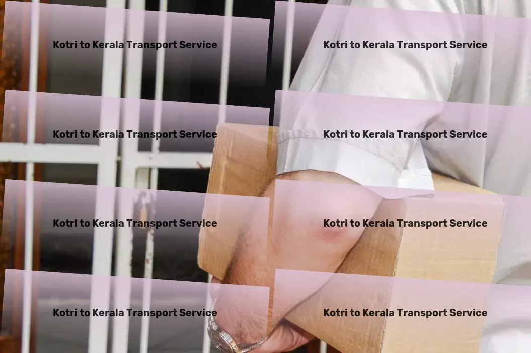 Kotri to Kerala Transport Welcome to a new era of transport convenience in India! - Nationwide moving solutions