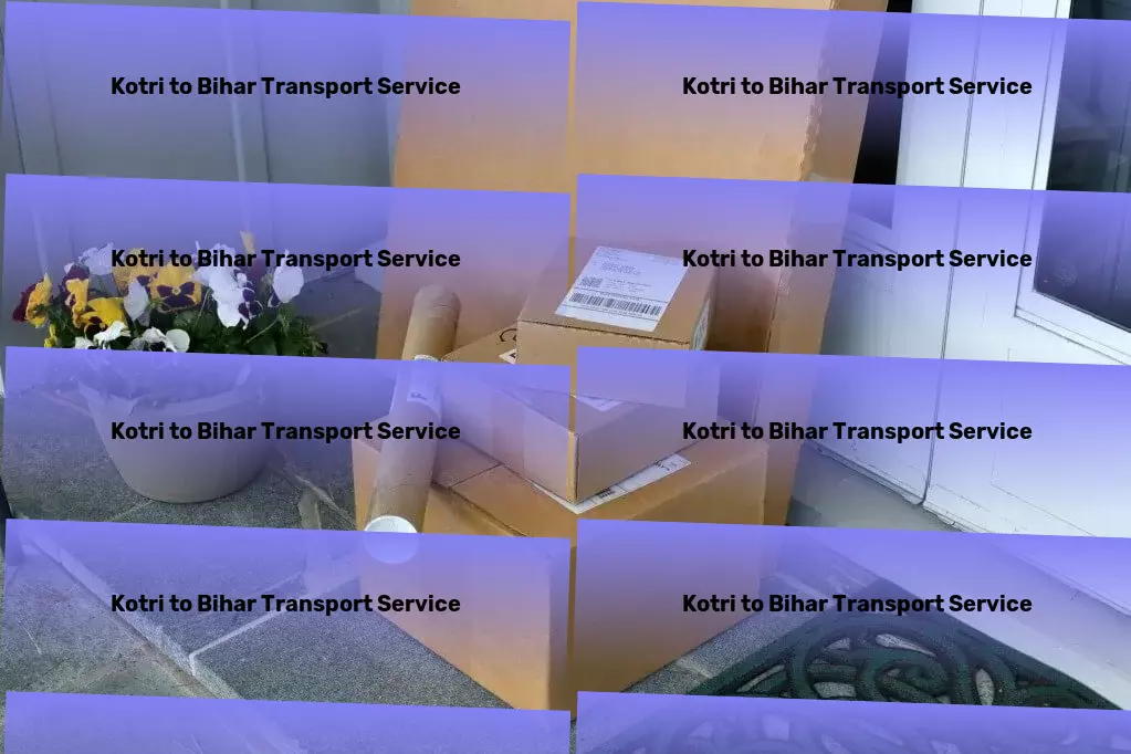 Kotri to Bihar Transport High-capacity goods logistics