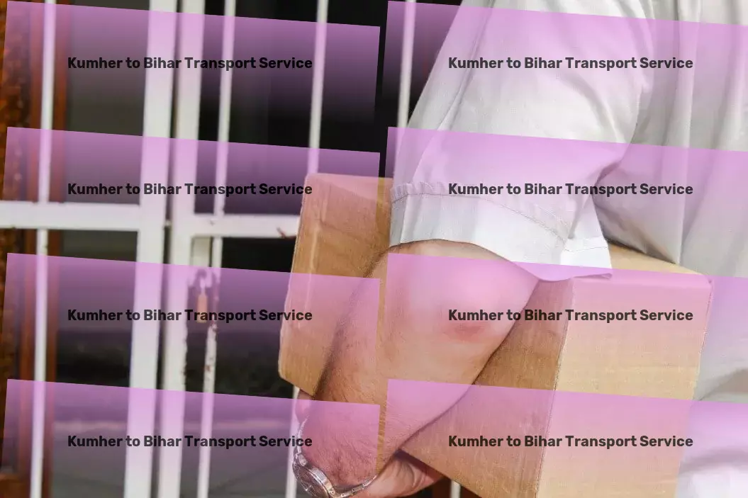 Kumher to Bihar Transport Customized transport operations