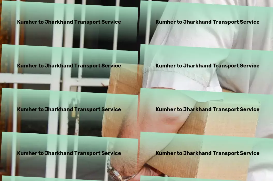 Kumher to Jharkhand Transport Your reliable guide through the logistics maze in India! - National courier solutions