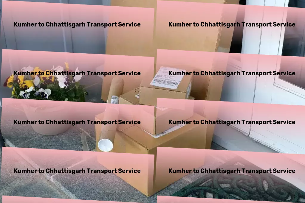 Kumher to Chhattisgarh Transport Express road freight services