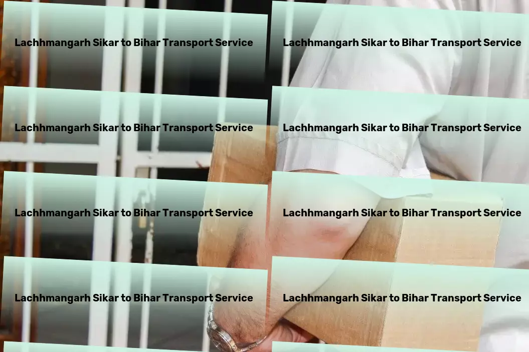 Lachhmangarh Sikar to Bihar Transport Revitalize your supply chain with strategic logistics in India. - Quality transport services