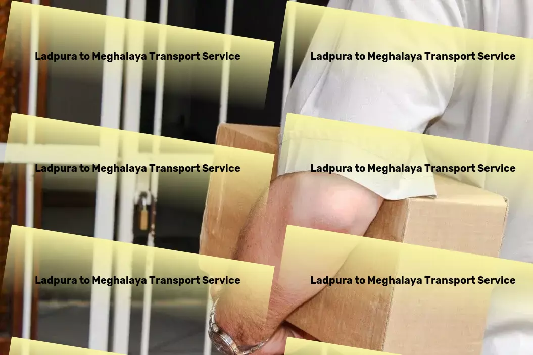 Ladpura to Meghalaya Transport Nationwide parcel delivery