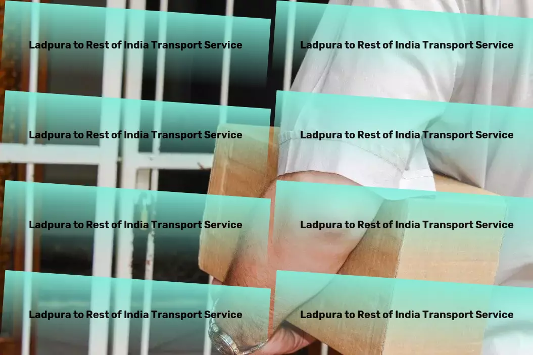 Ladpura to Rest Of India Transport Mastering the art of logistics for smooth delivery in India! - Advanced shipping logistics