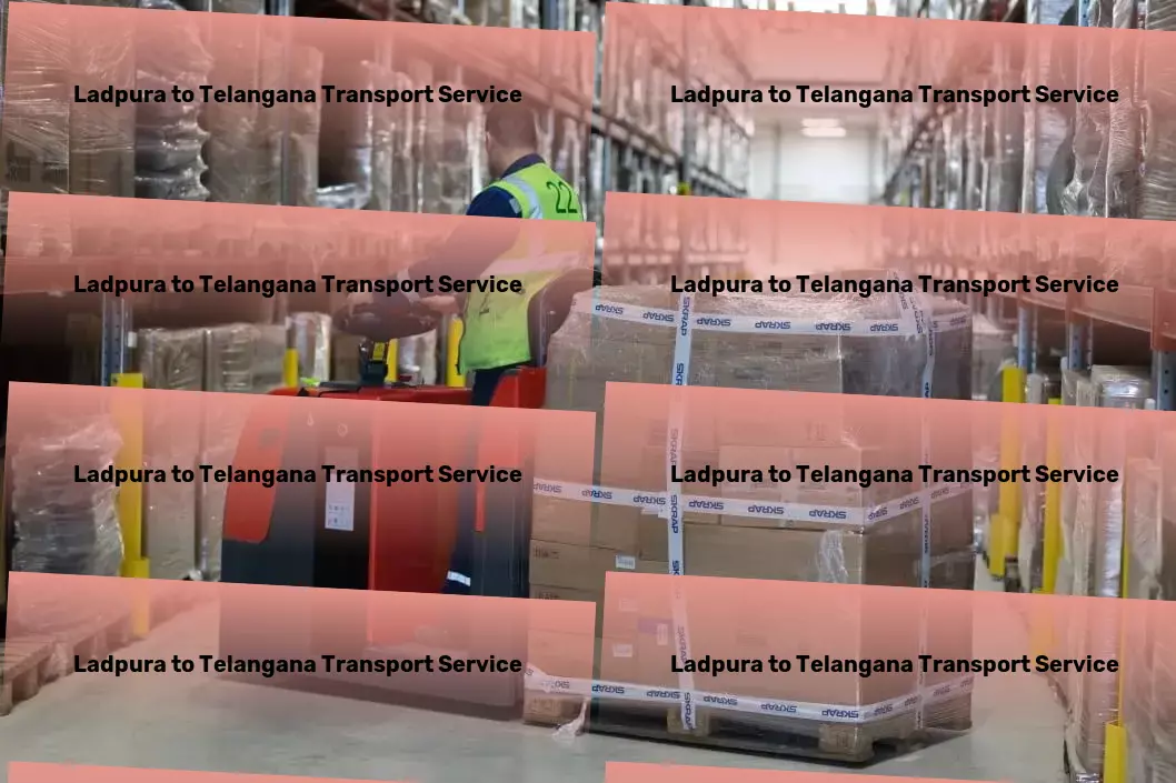 Ladpura to Telangana Transport Personalized travel experiences designed around you! - Heavy goods shipping