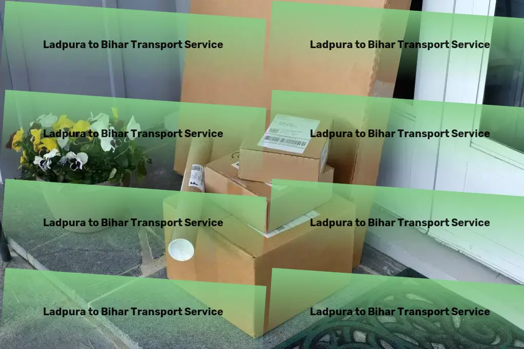 Ladpura to Bihar Transport High-volume transport logistics