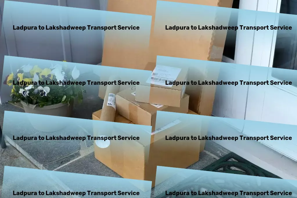 Ladpura to Lakshadweep Transport Drive your logistics forward in India with us. - Nationwide transport solutions